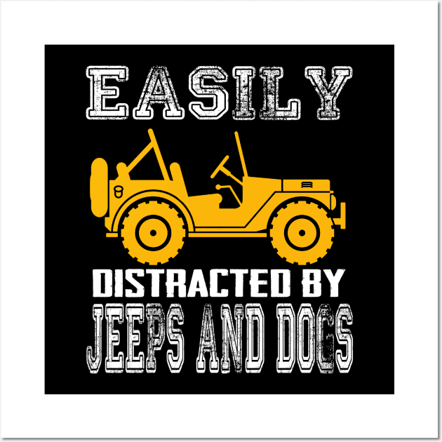 Easily Distracted By Jeeps And Dogs Jeep Lover Wall Art by Liza Canida